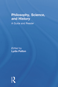 Philosophy, Science, and History (A Guide and Reader) by Lydia Patton, 9780415898300