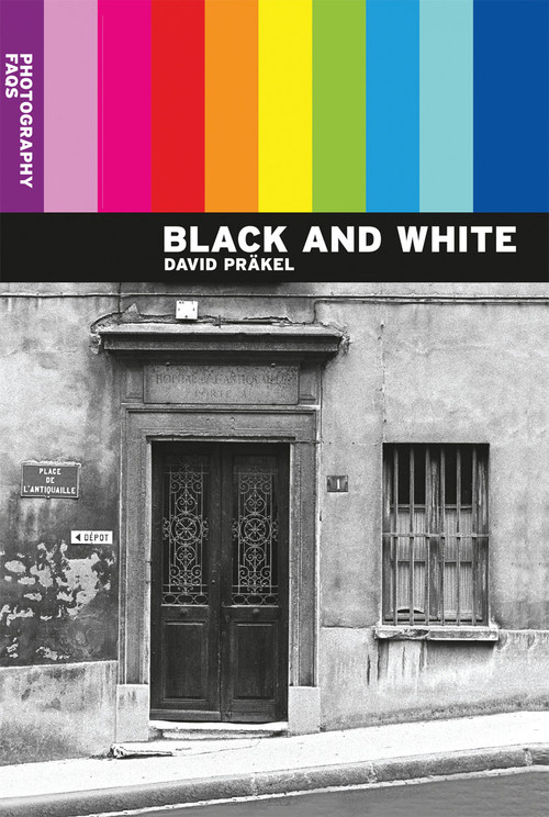 Photography FAQs: Black and White by David Präkel, 9780367718930