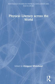 Physical Literacy across the World by Margaret Whitehead, 9781138571549