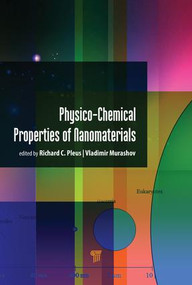 Physico-Chemical Properties of Nanomaterials by Richard C. Pleus, Vladimir Murashov, 9789814774802