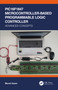 PIC16F1847 Microcontroller-Based Programmable Logic Controller (Advanced Concepts) by Murat Uzam, 9780367506483
