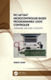 PIC16F1847 Microcontroller-Based Programmable Logic Controller (Hardware and Basic Concepts) by Murat Uzam, 9780367506391