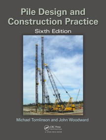 Pile Design and Construction Practice by Michael Tomlinson, John Woodward, 9781466592636