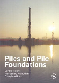 Piles and Pile Foundations by Carlo Viggiani, Alessandro Mandolini, Gianpiero Russo, 9780415490665