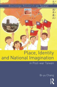 Place, Identity, and National Imagination in Post-war Taiwan by Bi-yu Chang, 9781138788282