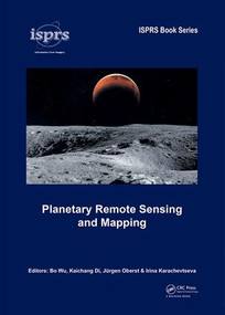 Planetary Remote Sensing and Mapping by Bo Wu, Kaichang Di, Jürgen Oberst, Irina Karachevtseva, 9781138584150