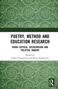 Poetry, Method and Education Research (Doing Critical, Decolonising and Political Inquiry) by Esther Fitzpatrick, Katie Fitzpatrick, 9780367193881