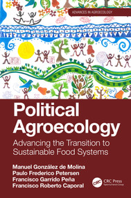 Political Agroecology (Advancing the Transition to Sustainable Food Systems) by Manuel González de Molina, Paulo Frederico Petersen, Francisco Garrido Peña, Francisco Roberto Caporal, 9781138369238