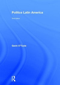 Politics Latin America by Gavin O'Toole, 9781138245013