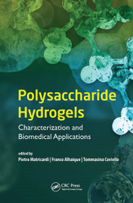 Polysaccharide Hydrogels (Characterization and Biomedical Applications) by Pietro Matricardi, Franco Alhaique, Tommasina Coviello, 9789814613613