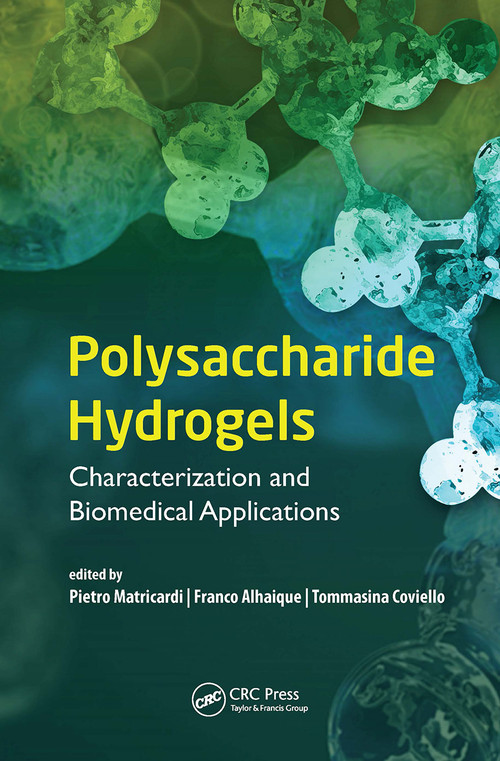 Polysaccharide Hydrogels (Characterization and Biomedical Applications) by Pietro Matricardi, Franco Alhaique, Tommasina Coviello, 9789814613613