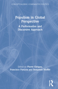 Populism in Global Perspective (A Performative and Discursive Approach) by Pierre Ostiguy, Francisco Panizza, Benjamin Moffitt, 9780367559342
