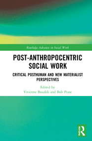Post-Anthropocentric Social Work (Critical Posthuman and New Materialist Perspectives) by Vivienne Bozalek, Bob Pease, 9780367349653