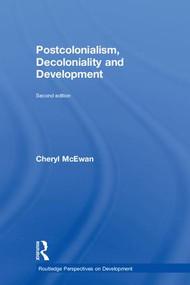 Postcolonialism, Decoloniality and Development by Cheryl McEwan, 9781138036710