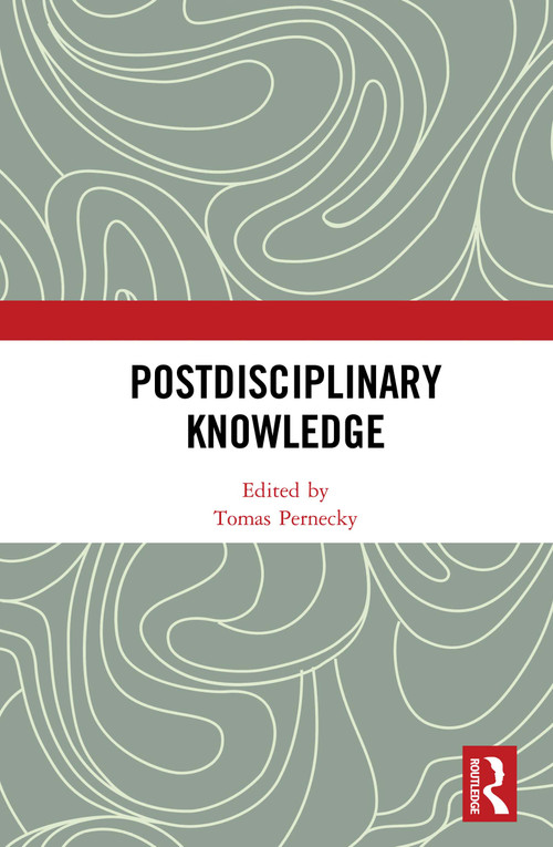 Postdisciplinary Knowledge by Tomas Pernecky, 9780367179410