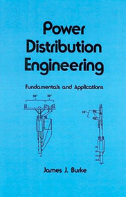 Power Distribution Engineering (Fundamentals and Applications) by James J. Burke, 9780824792374