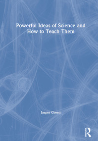 Powerful Ideas of Science and How to Teach Them by Jasper Green, 9780367188658