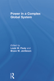 Power in a Complex Global System by Louis W. Pauly, Bruce W. Jentleson, 9780415738798