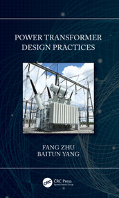 Power Transformer Design Practices by Fang Zhu, Baitun Yang, 9780367418434
