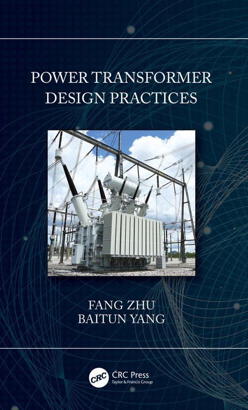Power Transformer Design Practices by Fang Zhu, Baitun Yang, 9780367418434