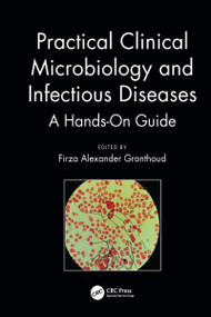 Practical Clinical Microbiology and Infectious Diseases (A Hands-On Guide) by Firza Alexander Gronthoud, 9781138721753