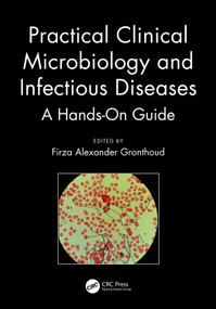 Practical Clinical Microbiology and Infectious Diseases (A Hands-On Guide) by Firza Alexander Gronthoud, 9781138721715