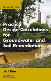 Practical Design Calculations for Groundwater and Soil Remediation by Jeff Kuo, 9781466585232