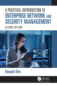 A Practical Introduction to Enterprise Network and Security Management by Bongsik Shin, 9780367642518