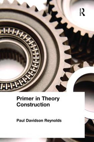 Primer in Theory Construction (An A&B Classics Edition) by Paul Davidson Reynolds, 9781138467989