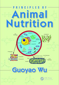 Principles of Animal Nutrition by Guoyao Wu, 9781498721608