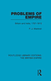 Problems of Empire (Britain and India, 1757-1813) by P. J. Marshall, 9780815358916