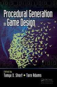 Procedural Generation in Game Design by Tanya Short, Tarn Adams, 9781138743311
