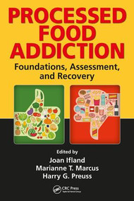Processed Food Addiction (Foundations, Assessment, and Recovery) by Joan Ifland PhD, Marianne T. Marcus, Harry G. Preuss, 9781498719964