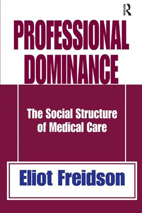 Professional Dominance (The Social Structure of Medical Care) by Robert A. Manners, 9781138530867