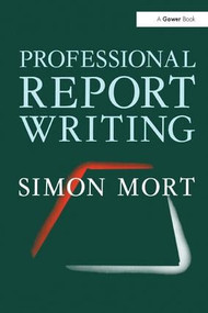 Professional Report Writing by Simon Mort, 9780566027123