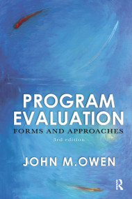 Program Evaluation (Forms and approaches) by John M Owen, 9780367719081
