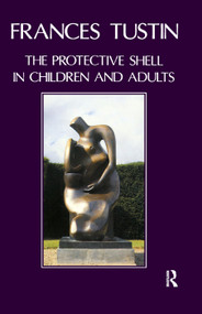 The Protective Shell in Children and Adults by Frances Tustin, 9780367328559