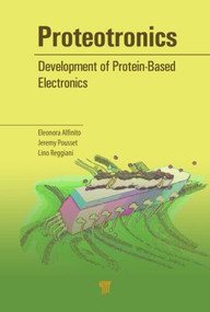 Proteotronics (Development of Protein-Based Electronics) by Eleonora Alfinito, Jeremy Pousset, Lino Reggiani, 9789814613637