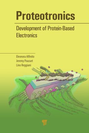 Proteotronics (Development of Protein-Based Electronics) by Eleonora Alfinito, Jeremy Pousset, Lino Reggiani, 9789814613637