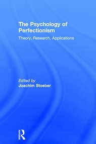 The Psychology of Perfectionism (Theory, Research, Applications) by Joachim Stoeber, 9781138691025