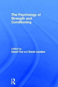 The Psychology of Strength and Conditioning by David Tod, David Lavallee, 9780415574082