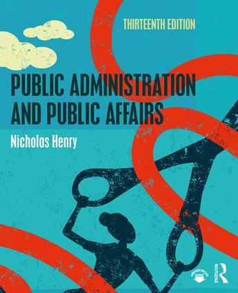 Public Administration and Public Affairs by Nicholas Henry, 9781138693524