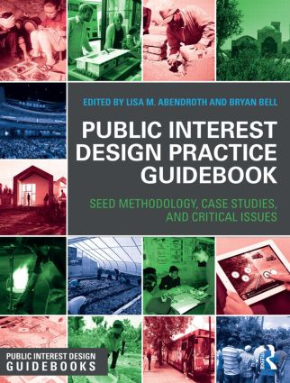 Public Interest Design Practice Guidebook (SEED Methodology, Case Studies, and Critical Issues) by Lisa Abendroth, Bryan Bell, 9781138810341