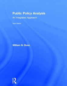 Public Policy Analysis (An Integrated Approach) by William N. Dunn, 9781138743830