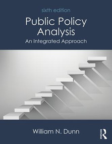 Public Policy Analysis (An Integrated Approach) by William N. Dunn, 9781138743847
