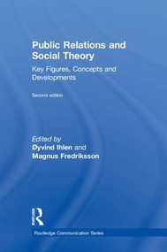 Public Relations and Social Theory (Key Figures, Concepts and Developments) by Øyvind Ihlen, Magnus Fredriksson, 9781138281295