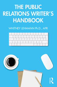 The Public Relations Writer's Handbook by Whitney Lehmann, 9780815365297