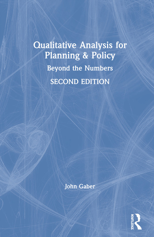 Qualitative Analysis for Planning & Policy (Beyond the Numbers) by John Gaber, 9780367258481