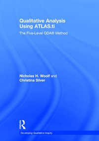 Qualitative Analysis Using ATLAS.ti (The Five-Level QDA™ Method) by Nicholas H. Woolf, Christina Silver, 9781138743632