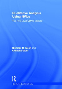 Qualitative Analysis Using NVivo (The Five-Level QDA® Method) by Nicholas H. Woolf, Christina Silver, 9781138743663